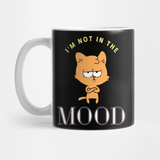 Cat - I'm not in the mood Mug